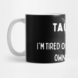 Taurus Zodiac signs quote - I'm tired of spending my own money Mug